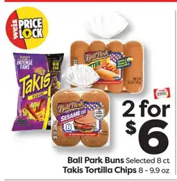 Weis Markets Ball Park Buns Selected 8 ct Takis Tortilla Chips offer