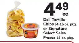 ACME Deli Tortilla Chips 14-16 oz. pkg. or Signature Select Salsa Fresca 16 oz. pkg offer
