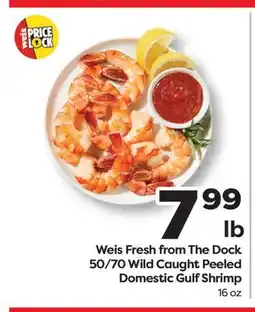Weis Markets Weis Fresh from The Dock 50/70 Wild Caught Peeled Domestic Gulf Shrimp offer