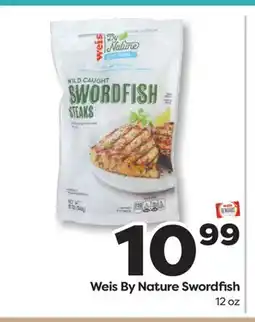 Weis Markets Weis By Nature Swordfish offer