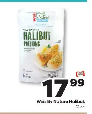 Weis Markets Weis By Nature Halibut offer