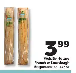 Weis Markets Weis By Nature French or Sourdough Baguettes offer