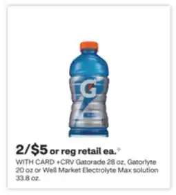 CVS Gatorade 28 oz, Gatorlyte 20 oz or Well Market Electrolyte Max solution 33.8 oz offer