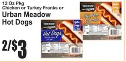 SuperFresh 12 Oz Pkg Chicken or Turkey Franks or Urban Meadow Hot Dogs offer