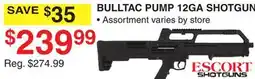 Dunham's Sports ESCORT SHOTGUNS BULLTAC PUMP 12GA SHOTGUN offer