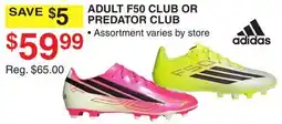 Dunham's Sports ADIDAS ADULT F50 CLUB OR PREDATOR CLUB offer