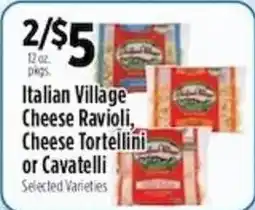Pioneer Supermarkets Italian Village Cheese Ravioli, Cheese Tortellini- or Cavatelli offer