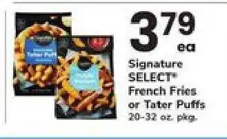 Safeway Signature SELECT French Fries or Tater Puffs offer