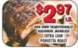 Miners County Market Our own traditionally seasoned boneless extra lean porketta roast offer