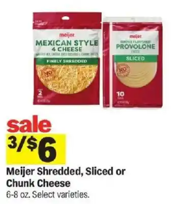 Meijer Meijer Shredded, Sliced or Chunk Cheese offer