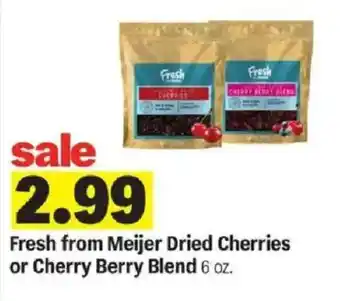 Meijer Fresh from Meijer Dried Cherries or Cherry Berry Blend offer