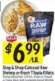 Stop&Shop Stop & Shop Colossal Raw Shrimp or Fresh Tilapia Fillets offer