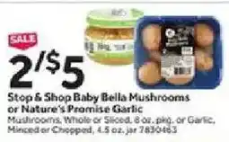 Stop&Shop Stop & Shop Baby Bella Mushrooms or Nature's Promise Garlic offer