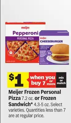 Meijer Meijer Frozen Personal Pizza 7.2 oz. or Frozen Sandwich* 4.3-5 oz offer