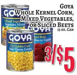 Trade Fair Supermarket Goya whole kernel corn, mixed vegetables, or sliced beets offer