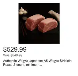 Costco Authentic Wagyu Japanese A5 Wagyu Striploin Roast, 2-count, minimum 6 lbs total offer