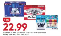 Stater Bros Budweiser or Bud Light 36/12 fl. oz. cans or Bud Light Seltzer Variety Pack 24/12 fl. oz. cans offer