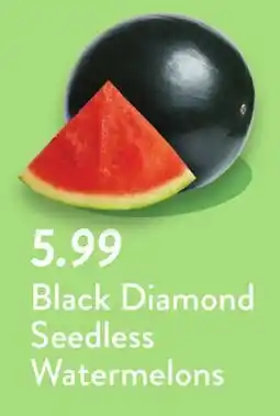 Fresh Thyme Black Diamond Seedless Watermelons offer