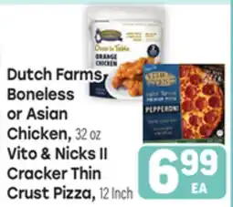 Tony’s Fresh Market Dutch Farms Boneless or Asian Chicken, 32 oz Vito & Nicks II Cracker Thin Crust Pizza, 12 Inch offer