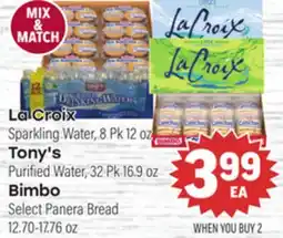 Tony’s Fresh Market LaCroix Sparkling Water, 8 Pk 12 oz Tony's Purified Water, 32 Pk.16.9 oz Bimbo Select Panera Bread offer