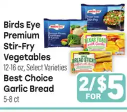Tony’s Fresh Market Birds Eye Premium Stir-Fry Vegetables 12-16 oz, Select Varieties Best Choice Garlic Bread 5-8 ct offer