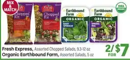 Tony’s Fresh Market Fresh Express, Assorted Chopped Salads, 9.3-12 oz Organic Earthbound Farm, Assorted Salads, 5 oz offer