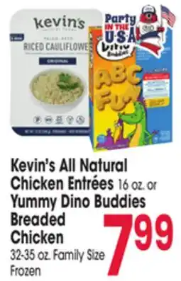 Jewel-Osco Kevin's All Natural Chicken Entrées 16 oz. or Yummy Dino Buddies Breaded Chicken 32-35 oz offer