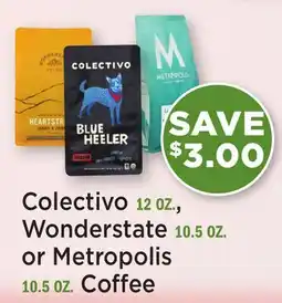 Heinen's Colectivo 12 OZ., Wonderstate 10.5 OZ. or Metropolis 10.5 OZ. Coffee offer