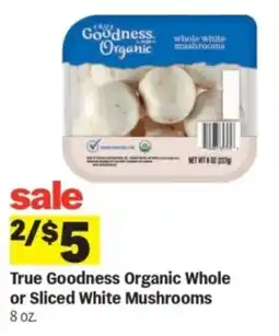 Meijer True Goodness Organic Whole or Sliced White Mushrooms offer