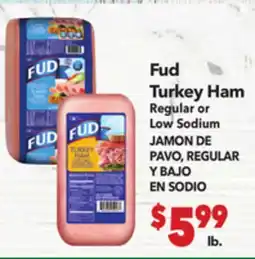 Vallarta Supermarkets Fud Turkey Ham Regular or Low Sodium / JAMON DE PAVO. REGULAR Y BAJO EN SODIO offer