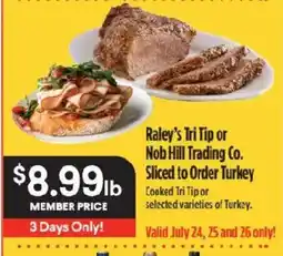 Raley's Raley's Tri Tip or Nob Hill Trading Co. Sliced to Order Turkey offer