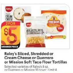 Raley's Raley's Sliced, Shredded or Cream Cheese or Guerrero or Mission Soft Taco Flour Tortillas offer