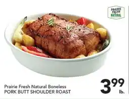 Pete's Fresh Market Prairie Fresh Natural Boneless PORK BUTT SHOULDER ROAST offer