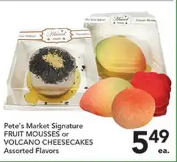 Pete's Fresh Market Pete's Market Signature FRUIT MOUSSES or VOLCANO CHEESECAKES offer