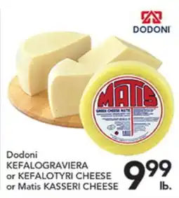Pete's Fresh Market Dodoni KEFALOGRAVIERA or KEFALOTYRI CHEESE or Matis KASSERI CHEESE offer