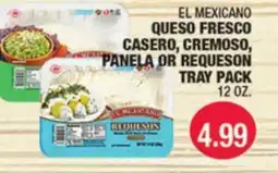 Carnicerias Jimenez EL MEXICANO QUESO FRESCO CASERO, CREMOSO, PANELA OR REQUESON TRAY PACK offer