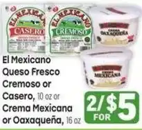 Tony’s Fresh Market El Mexicano Queso Fresco Cremoso or Casero or Crema Mexicana or Oaxaqueña offer