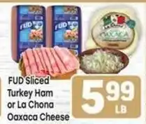 Tony’s Fresh Market Fud Sliced Turkey Ham or La Chona Oaxaca Cheese offer