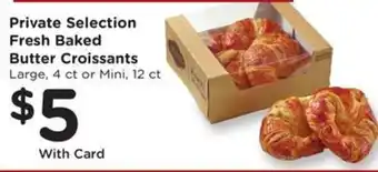 Fry's Private Selection Fresh Baked Butter Croissants offer