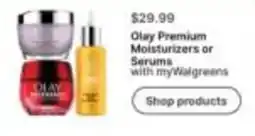 Walgreens Olay Premium Moisturizers or Serums offer