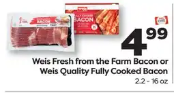 Weis Markets Weis Fresh from the Farm Bacon or Weis Quality Fully Cooked Bacon offer