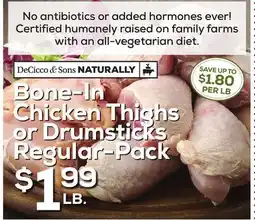 DeCicco & Sons DeCicco & Sons NATURALLY Bone-In Chicken Thighs or Drumsticks Regular-Pack offer