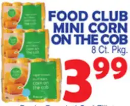 Bravo Supermarkets FOOD CLUB MINI CORN ON THE COB offer