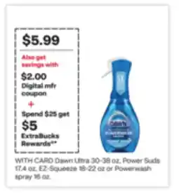 CVS Dawn Ultra 30-38 oz, Power Suds 17.4 oz, EZ-Squeeze 18-22 oz or Powerwash spray 16 oz offer