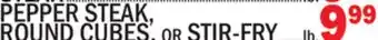 C Town PEPPER STEAK, ROUND CUBES, OR STIR-FRY offer