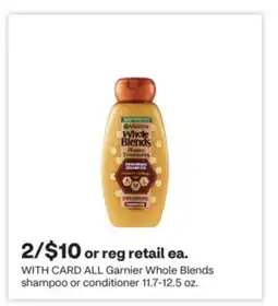 CVS ALL Garnier Whole Blends shampoo or conditioner 11.7-12.5 oz offer