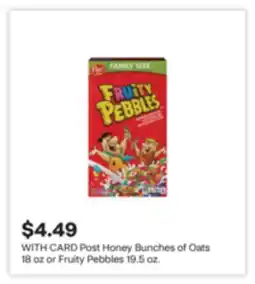 CVS Post Honey Bunches of Oats 18 oz or Fruity Pebbles 19.5 oz offer