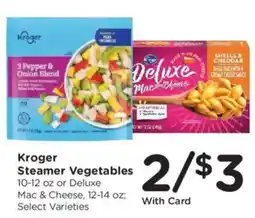 Kroger Kroger Steamer Vegetables or Deluxe Mac & Cheese offer