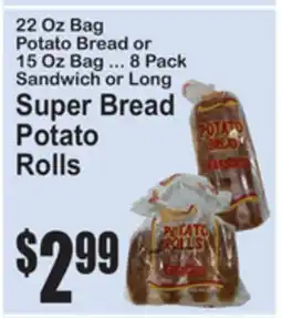 SuperFresh 22 Oz Bag Potato Bread or 15 Oz Bag ... 8 Pack Sandwich or Long Super Bread Potato Rolls offer