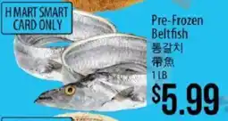 Hmart H Mart Smart Card Only Pre-Frozen Beltfish offer